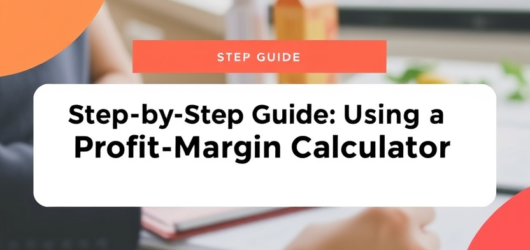 How to Use a Profit Margin Calculator for Your eCommerce Business: A Step-by-Step Guide