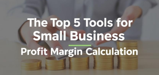 The Top 5 Tools for Small Business Profit Margin Calculation